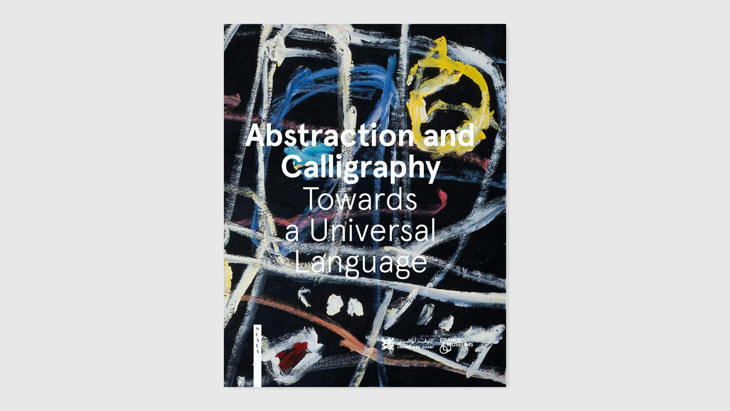 Cover of a book titled Abstraction and Calligraphy: Towards a Universal Language, published by Scala Arts Publishers in 2021.
